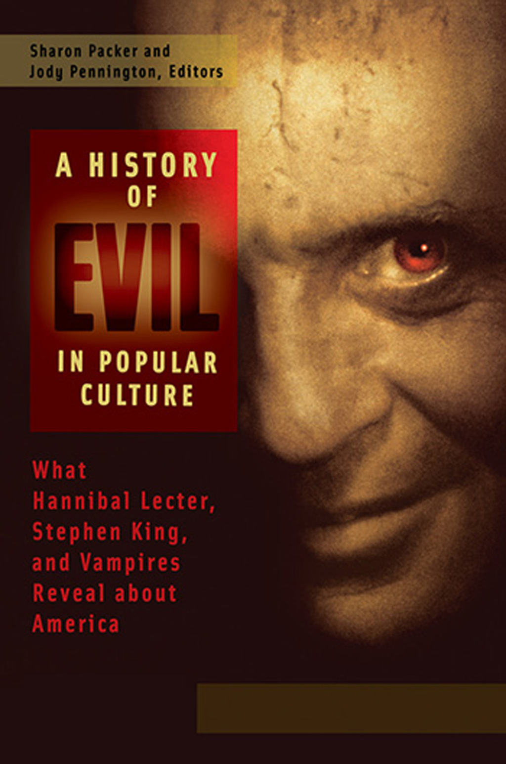 A History of Evil in Popular Culture [2 volumes] What Hannibal Lecter, Stephen King, and Vampires Reveal about America [2 volumes] 1st Edition â€“ PDF/EPUB Version Downloadable